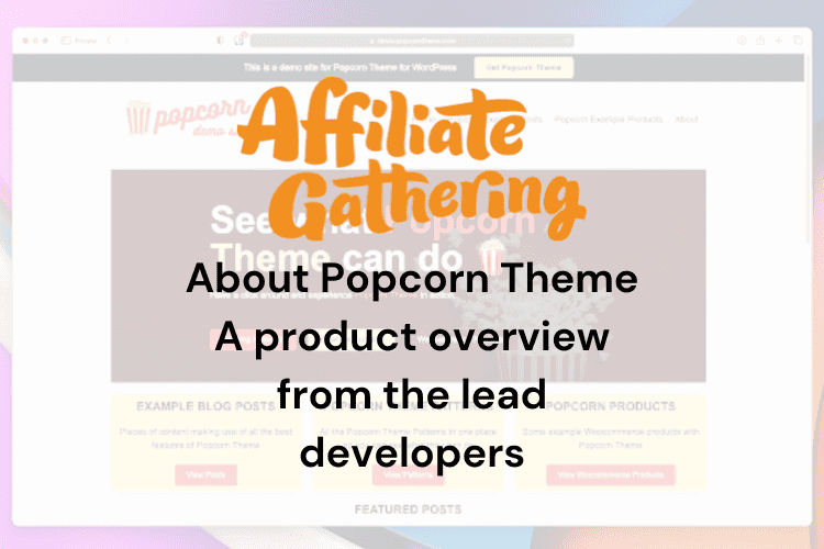 About Popcorn Theme A product overview from the lead developers